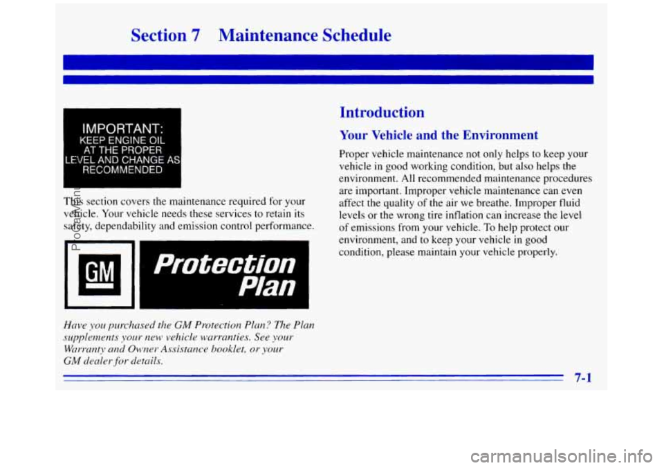 GMC SAVANA 1996 Owners Manual Section 7 Maintenance Schedule
IMPORTANT.
KEEP ENGINE OIL
AT THE PROPER
LEVEL AND CHANGE AS
RECOMMENDED
This section covers the maintenance required for your
vehicle. Your vehicle needs t GMC SAVANA 1996 Owners Manual Section 7 Maintenance Schedule
IMPORTANT.
KEEP ENGINE OIL
AT THE PROPER
LEVEL AND CHANGE AS
RECOMMENDED
This section covers the maintenance required for your
vehicle. Your vehicle needs t