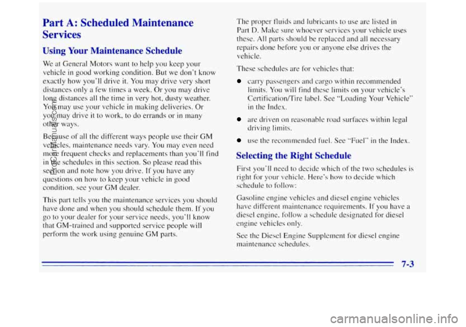 GMC SAVANA 1996 Owners Manual Part A: Scheduled Maintenance
Services
Using Your Maintenance Schedule
We at General Motors want to help you keep your
vehicle
in good working condition. But we don‘t know
exactly GMC SAVANA 1996 Owners Manual Part A: Scheduled Maintenance
Services
Using Your Maintenance Schedule
We at General Motors want to help you keep your
vehicle
in good working condition. But we don‘t know
exactly