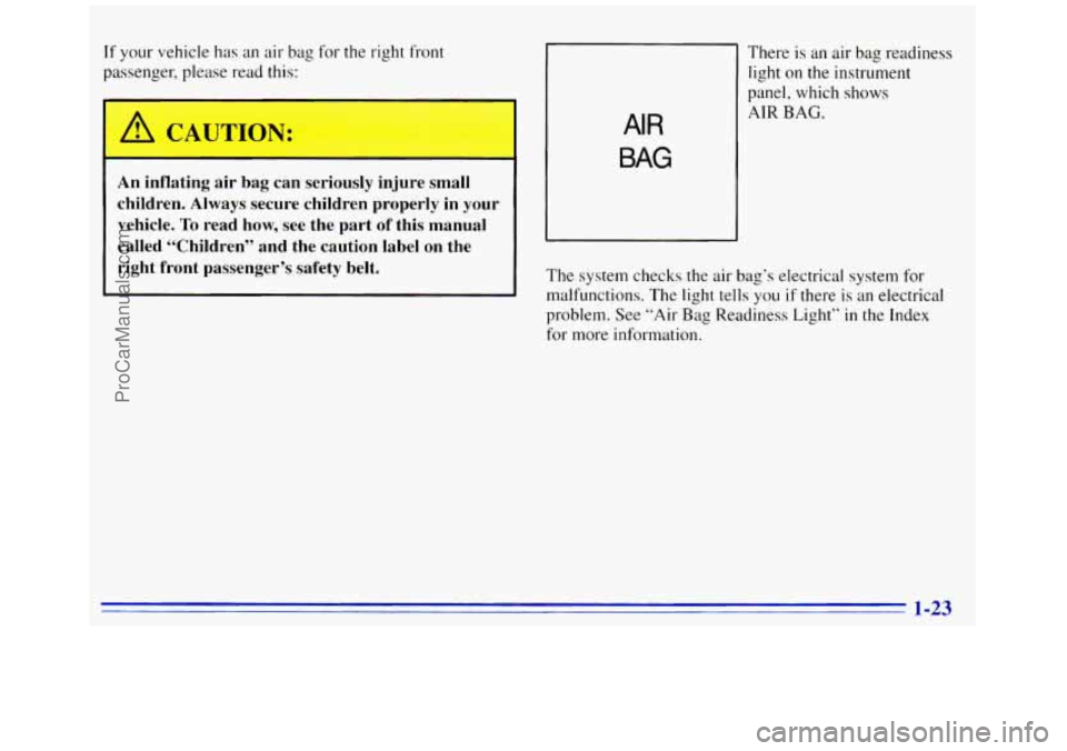 GMC SAVANA 1996 Owners Guide If your vehicle has an air bag for the right front
passr
, please read this:
A CAUTION:
An inflating air bag can seriously injure small
children. Always secure children properly in y GMC SAVANA 1996 Owners Guide If your vehicle has an air bag for the right front
passr
, please read this:
A CAUTION:
An inflating air bag can seriously injure small
children. Always secure children properly in y