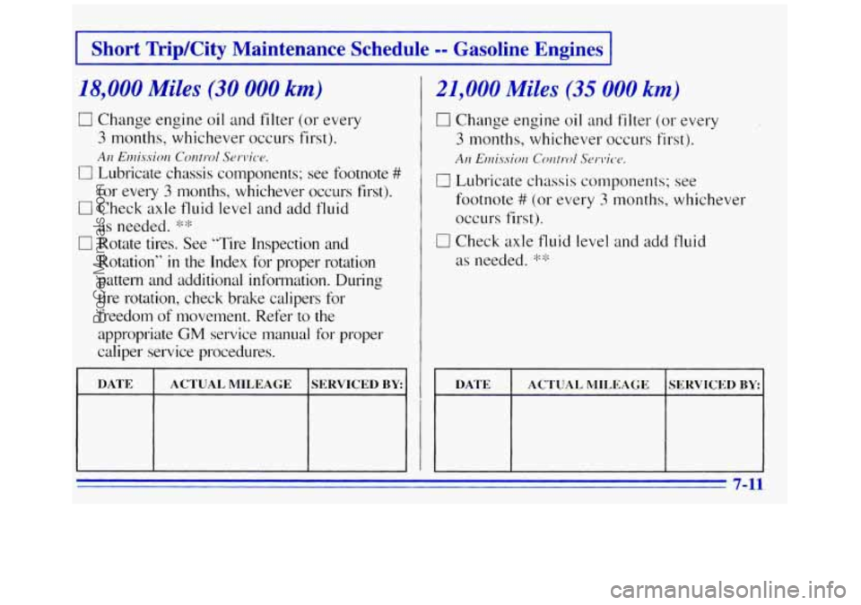GMC SAVANA 1996  Owners Manual I Short TripKity  Maintenance  Schedu :e -- Gasoline  Engines I 
18,000 Miles (30 000 km) 
0 Change engine oil and filter  (or  every 
3 months,  whichever  occurs first). 
A11 Emissiou Control Sut-vi