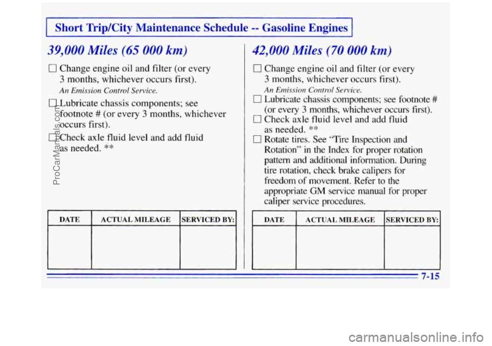 GMC SAVANA 1996  Owners Manual I Short TripKity  Maintenance  Schedule -- Gasoline  Engines 1 
0 Change engine  oil and filter  (or every 
3 months, whichever occurs first). 
0 Lubricate chassis components; see 
An Emission Control