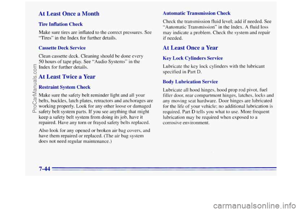 GMC SAVANA 1996  Owners Manual At  Least  Once a Month Automatic  Transmission  Check 
Tire  Inflation  Check 
Make  sure  tires are inflated  to the correct pressures.  See 
“Tires” 
in the Index  for  further  details. 
Casse