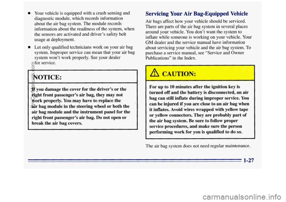 GMC SAVANA 1996 Owners Guide 0 0 . Your vehicle is equipped with a crash sensing and
diagnostic module, which records information
about the air bag system. The module records
information about the readiness of the s GMC SAVANA 1996 Owners Guide 0 0 . Your vehicle is equipped with a crash sensing and
diagnostic module, which records information
about the air bag system. The module records
information about the readiness of the s