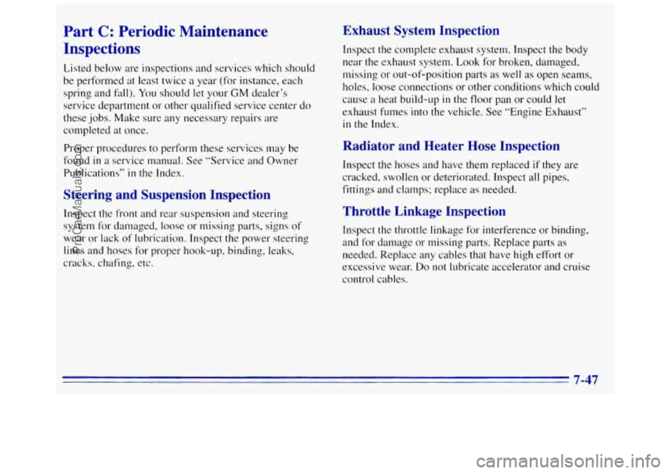 GMC SAVANA 1996 Owners Manual Part C: Periodic Maintenance
Inspections
Listed below are inspections and services which should
be performed at least twice a year (for instance, each
spring and fall).
You should let y GMC SAVANA 1996 Owners Manual Part C: Periodic Maintenance
Inspections
Listed below are inspections and services which should
be performed at least twice a year (for instance, each
spring and fall).
You should let y