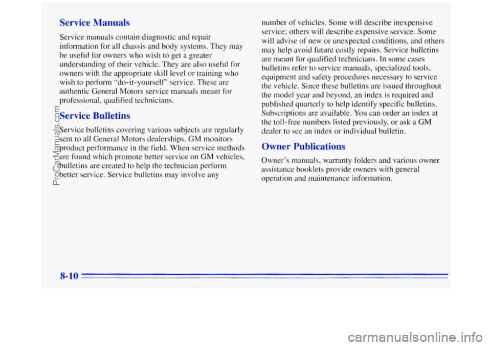 GMC SAVANA 1996 Owners Manual Service Manuals
Service manuals contain diagnostic and repair
information for all chassis and body systems. They may
be useful for owners who wish to get a greater
understanding of th GMC SAVANA 1996 Owners Manual Service Manuals
Service manuals contain diagnostic and repair
information for all chassis and body systems. They may
be useful for owners who wish to get a greater
understanding of th