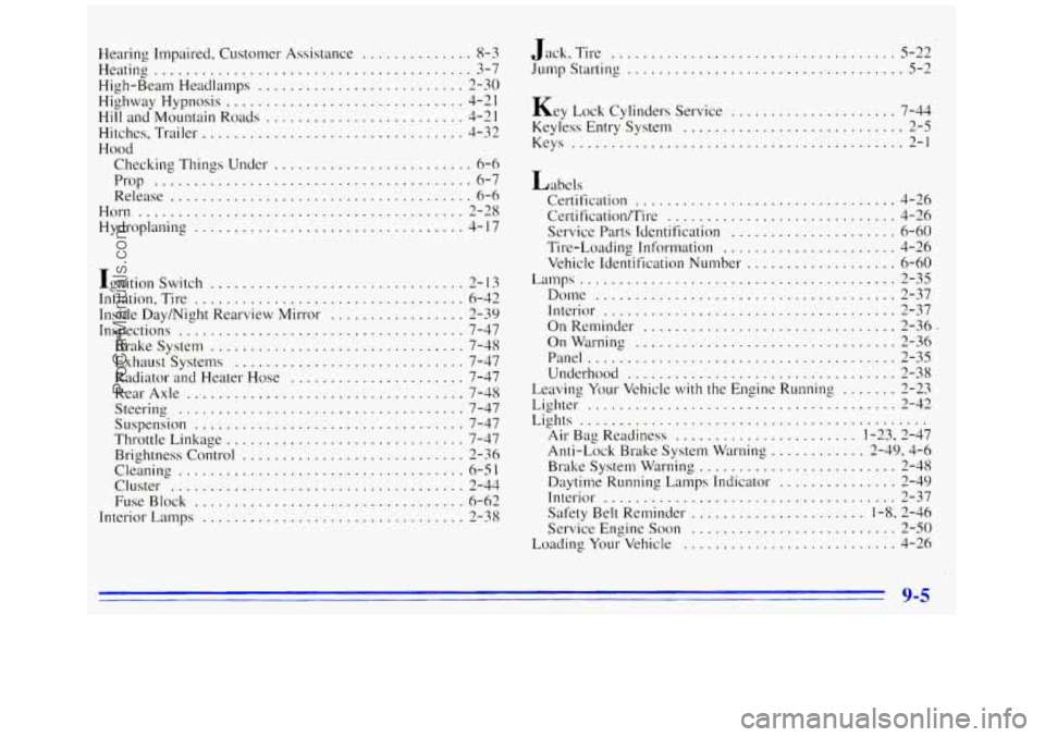 GMC SAVANA 1996 Owners Manual Hearing Impaired. Customer Assistance .............. 8-3
Heating ........................................ 3-7
High-Beam Headlamps
.......................... 2-30
Highway Hypnosis
............ GMC SAVANA 1996 Owners Manual Hearing Impaired. Customer Assistance .............. 8-3
Heating ........................................ 3-7
High-Beam Headlamps
.......................... 2-30
Highway Hypnosis
............