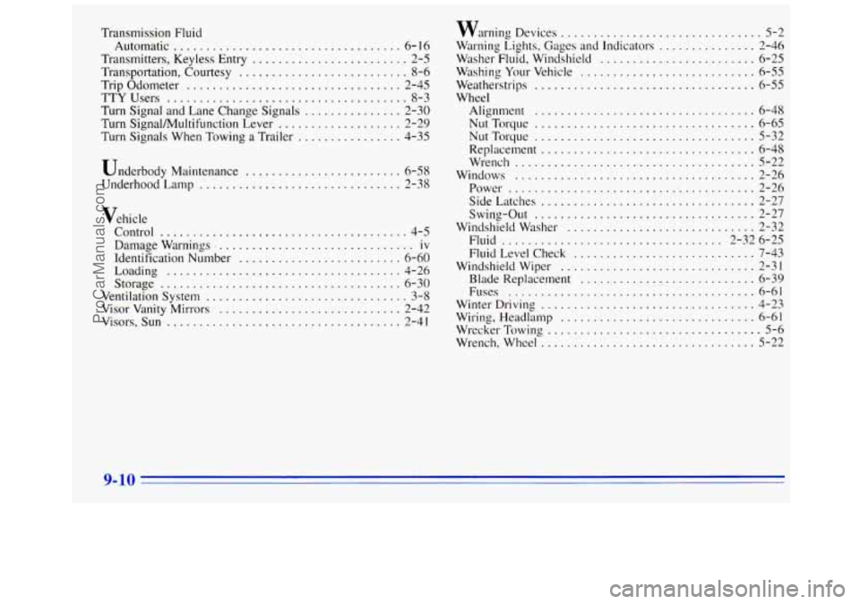 GMC SAVANA 1996 Owners Manual Transmission Fluid
Automatic
................................... 6- 16
Transmitters. Keyless Entry ........................ 2-5
Transportation. Courtesy
.......................... 8-6
Trip Odom GMC SAVANA 1996 Owners Manual Transmission Fluid
Automatic
................................... 6- 16
Transmitters. Keyless Entry ........................ 2-5
Transportation. Courtesy
.......................... 8-6
Trip Odom