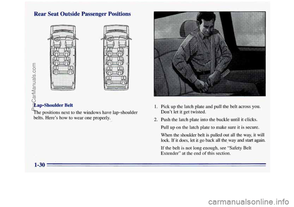 GMC SAVANA 1996 Owners Guide I Rear Seat Outside Passenger Positions
~ i Lap-Shoulder Belt
The positions next to the windows have lap-shoulder
belts. Here’s how to wear one properly.
-
1.
2.
Pick up the latch plate GMC SAVANA 1996 Owners Guide I Rear Seat Outside Passenger Positions
~ i Lap-Shoulder Belt
The positions next to the windows have lap-shoulder
belts. Here’s how to wear one properly.
-
1.
2.
Pick up the latch plate