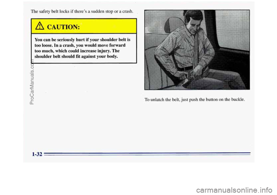GMC SAVANA 1996 Owners Guide The safety belt locks if theres a sudden stop or a crash.
r A CAUTION:
I
You can be seriously hurt if your shoulder belt is
too loose.
In a crash, you would move forward
too much, GMC SAVANA 1996 Owners Guide The safety belt locks if theres a sudden stop or a crash.
r A CAUTION:
I
You can be seriously hurt if your shoulder belt is
too loose.
In a crash, you would move forward
too much,