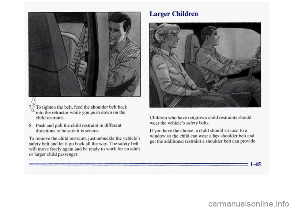 GMC SAVANA 1996 Workshop Manual 7. To tighten the belt, feed the shoulder belt back
into the retractor while you push down on the
child restraint.
8. Push and pull the child restraint in different
To remove the child‘restr GMC SAVANA 1996 Workshop Manual 7. To tighten the belt, feed the shoulder belt back
into the retractor while you push down on the
child restraint.
8. Push and pull the child restraint in different
To remove the child‘restr