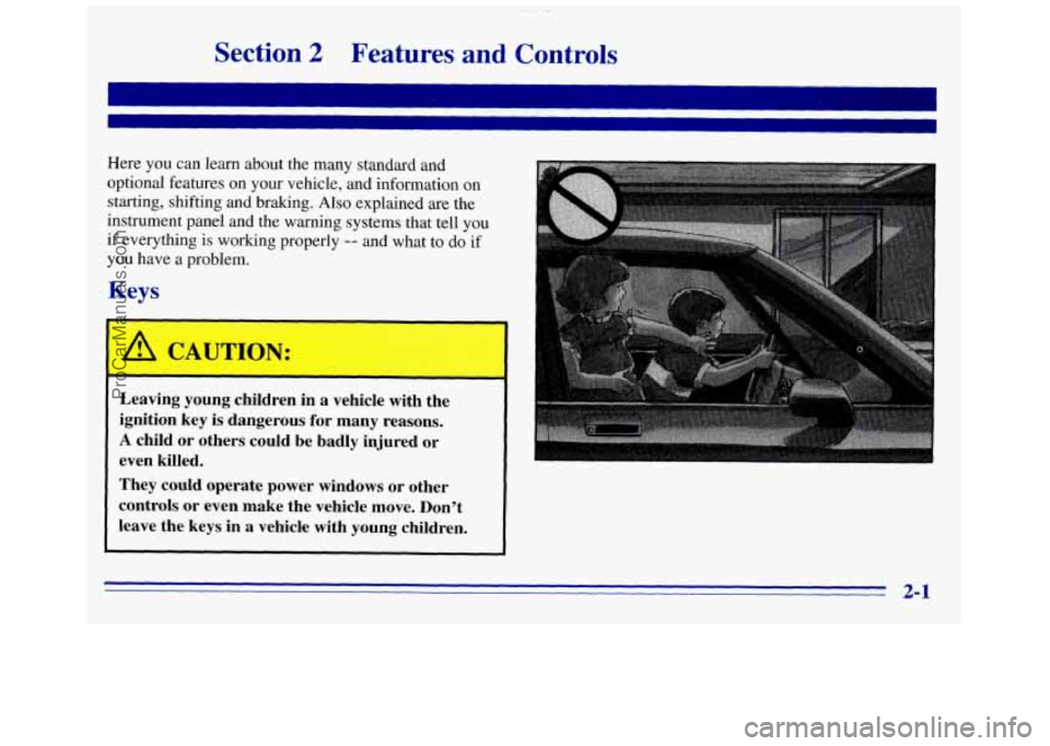 GMC SAVANA 1996 Workshop Manual Section 2 Features and Controls
Here you can learn about the many standard and
optional features on your vehicle, and information
on
starting, shifting and braking. Also ,explained are the
instr GMC SAVANA 1996 Workshop Manual Section 2 Features and Controls
Here you can learn about the many standard and
optional features on your vehicle, and information
on
starting, shifting and braking. Also ,explained are the
instr