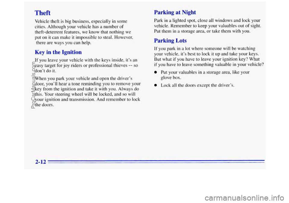GMC SAVANA 1996 Repair Manual Theft Parking at Night
Vehicle theft is big business, especially in some
cities. Although your vehicle has a number of
theft-deterrent features, we know that nothing we
put
on it can make it GMC SAVANA 1996 Repair Manual Theft Parking at Night
Vehicle theft is big business, especially in some
cities. Although your vehicle has a number of
theft-deterrent features, we know that nothing we
put
on it can make it