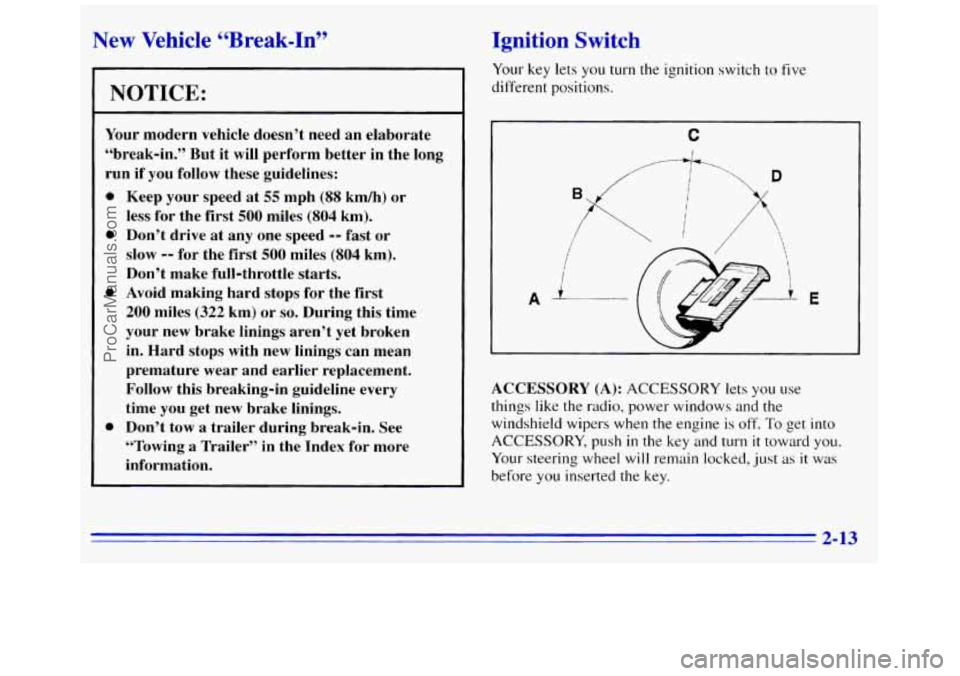 GMC SAVANA 1996 Manual PDF New Vehicle “Break-In”
NOTICE:
Your modern vehicle doesn’t need an elaborate
“break-in.” But it will perform better in the long
run if you follow these guidelines:
0
0 GMC SAVANA 1996 Manual PDF New Vehicle “Break-In”
NOTICE:
Your modern vehicle doesn’t need an elaborate
“break-in.” But it will perform better in the long
run if you follow these guidelines:
0
0