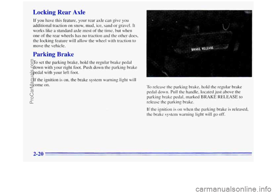 GMC SAVANA 1996 Manual PDF Locking Rear Axle
If you have this feature, your rear axle can give you
additional traction
on snow, mud, ice, sand or gravel. It
works like a standard axle most of the time, but when
one
of GMC SAVANA 1996 Manual PDF Locking Rear Axle
If you have this feature, your rear axle can give you
additional traction
on snow, mud, ice, sand or gravel. It
works like a standard axle most of the time, but when
one
of