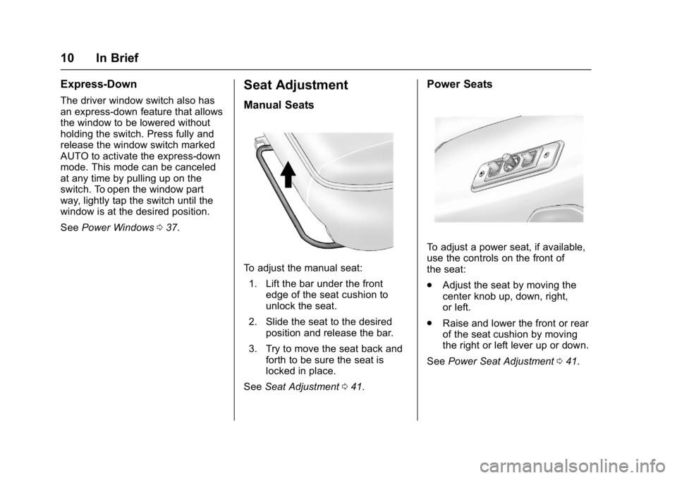 GMC SAVANA PASSENGER 2017 User Guide GMC Savana Owner Manual (GMNA-Localizing-U.S./Canada-9967828) -
2017 - crc - 5/2/16
10 In Brief
Express-Down
The driver window switch also has
an express-down feature that allows
the window to be lowe