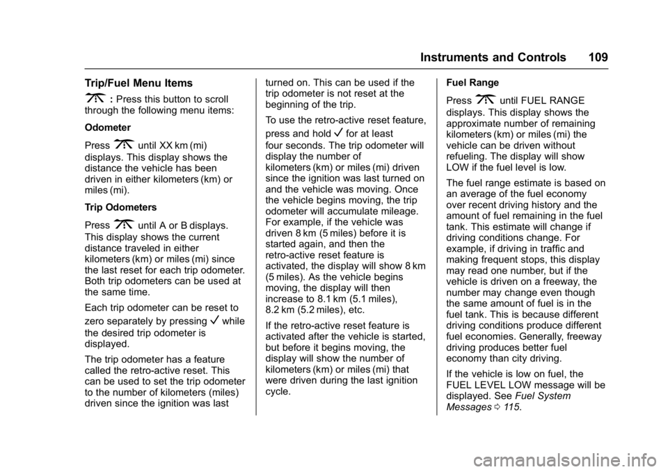 GMC SAVANA PASSENGER 2017  Owners Manual GMC Savana Owner Manual (GMNA-Localizing-U.S./Canada-9967828) -
2017 - crc - 5/2/16
Instruments and Controls 109
Trip/Fuel Menu Items
3:Press this button to scroll
through the following menu items:
Od