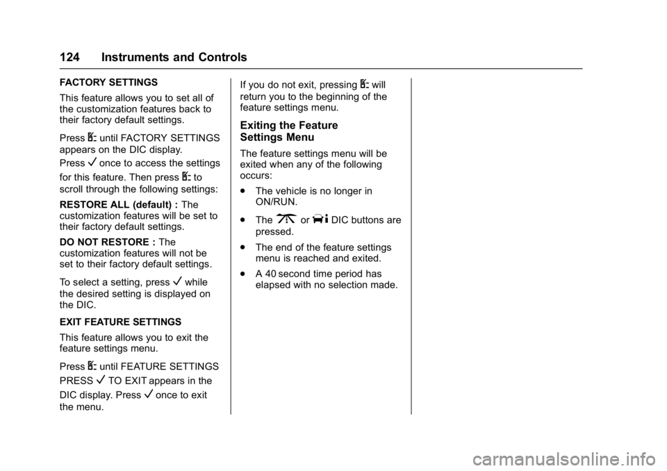 GMC SAVANA PASSENGER 2017  Owners Manual GMC Savana Owner Manual (GMNA-Localizing-U.S./Canada-9967828) -
2017 - crc - 5/2/16
124 Instruments and Controls
FACTORY SETTINGS
This feature allows you to set all of
the customization features back 