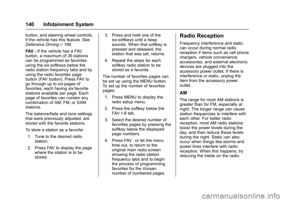 GMC SAVANA PASSENGER 2017  Owners Manual GMC Savana Owner Manual (GMNA-Localizing-U.S./Canada-9967828) -
2017 - crc - 5/2/16
140 Infotainment System
button, and steering wheel controls,
if the vehicle has this feature. See
Defensive Driving0