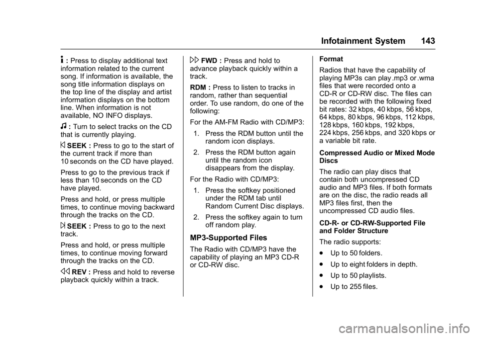 GMC SAVANA PASSENGER 2017  Owners Manual GMC Savana Owner Manual (GMNA-Localizing-U.S./Canada-9967828) -
2017 - crc - 5/2/16
Infotainment System 143
4:Press to display additional text
information related to the current
song. If information i