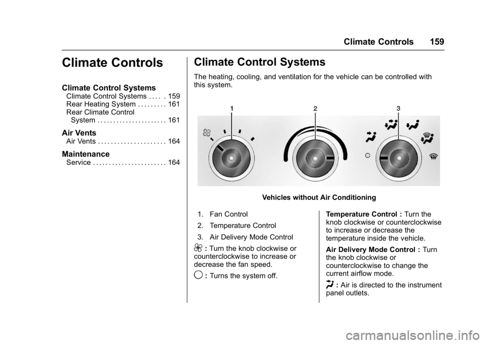 GMC SAVANA PASSENGER 2017  Owners Manual GMC Savana Owner Manual (GMNA-Localizing-U.S./Canada-9967828) -
2017 - crc - 5/2/16
Climate Controls 159
Climate Controls
Climate Control Systems
Climate Control Systems . . . . . 159
Rear Heating Sys