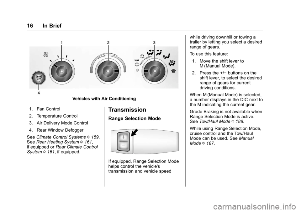 GMC SAVANA PASSENGER 2017 User Guide GMC Savana Owner Manual (GMNA-Localizing-U.S./Canada-9967828) -
2017 - crc - 5/2/16
16 In Brief
Vehicles with Air Conditioning
1. Fan Control
2. Temperature Control
3. Air Delivery Mode Control
4. Rea