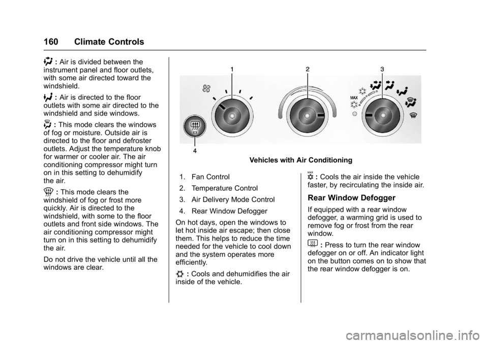 GMC SAVANA PASSENGER 2017  Owners Manual GMC Savana Owner Manual (GMNA-Localizing-U.S./Canada-9967828) -
2017 - crc - 5/2/16
160 Climate Controls
):Air is divided between the
instrument panel and floor outlets,
with some air directed toward 