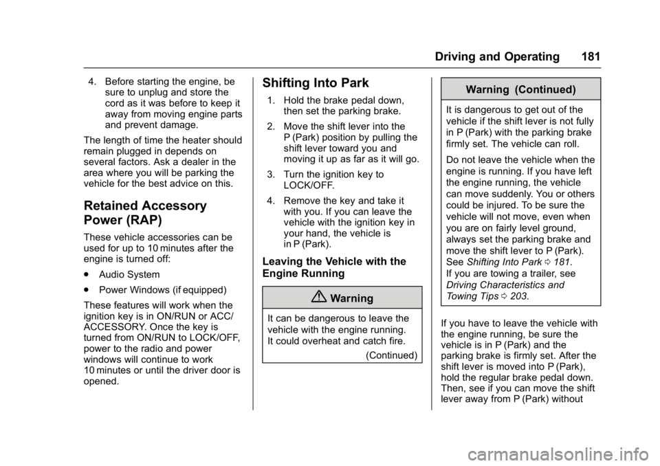 GMC SAVANA PASSENGER 2017  Owners Manual GMC Savana Owner Manual (GMNA-Localizing-U.S./Canada-9967828) -
2017 - crc - 5/6/16
Driving and Operating 181
4. Before starting the engine, besure to unplug and store the
cord as it was before to kee