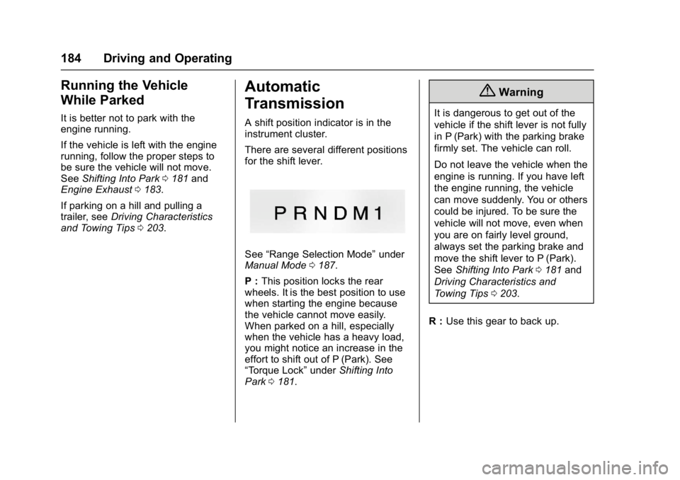 GMC SAVANA PASSENGER 2017  Owners Manual GMC Savana Owner Manual (GMNA-Localizing-U.S./Canada-9967828) -
2017 - crc - 5/6/16
184 Driving and Operating
Running the Vehicle
While Parked
It is better not to park with the
engine running.
If the 