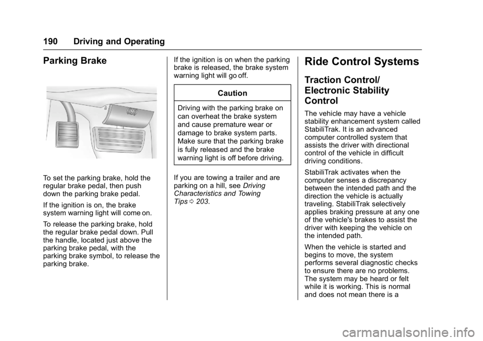 GMC SAVANA PASSENGER 2017  Owners Manual GMC Savana Owner Manual (GMNA-Localizing-U.S./Canada-9967828) -
2017 - crc - 5/6/16
190 Driving and Operating
Parking Brake
To set the parking brake, hold the
regular brake pedal, then push
down the p