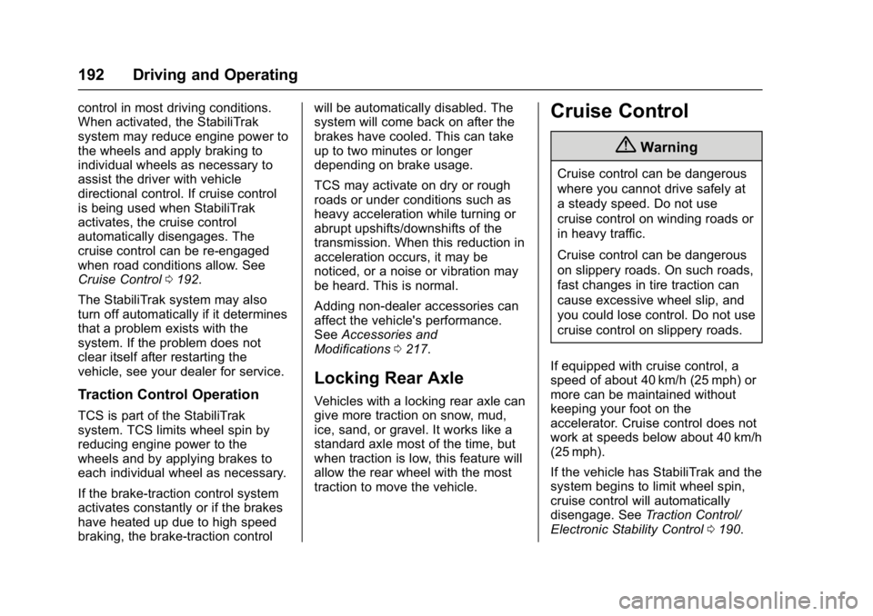 GMC SAVANA PASSENGER 2017  Owners Manual GMC Savana Owner Manual (GMNA-Localizing-U.S./Canada-9967828) -
2017 - crc - 5/6/16
192 Driving and Operating
control in most driving conditions.
When activated, the StabiliTrak
system may reduce engi
