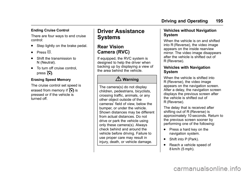 GMC SAVANA PASSENGER 2017  Owners Manual GMC Savana Owner Manual (GMNA-Localizing-U.S./Canada-9967828) -
2017 - crc - 5/6/16
Driving and Operating 195
Ending Cruise Control
There are four ways to end cruise
control:
.Step lightly on the brak