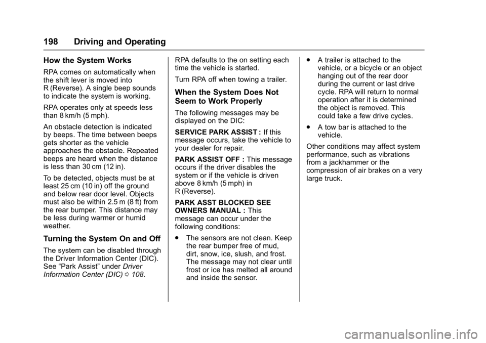 GMC SAVANA PASSENGER 2017  Owners Manual GMC Savana Owner Manual (GMNA-Localizing-U.S./Canada-9967828) -
2017 - crc - 5/6/16
198 Driving and Operating
How the System Works
RPA comes on automatically when
the shift lever is moved into
R (Reve
