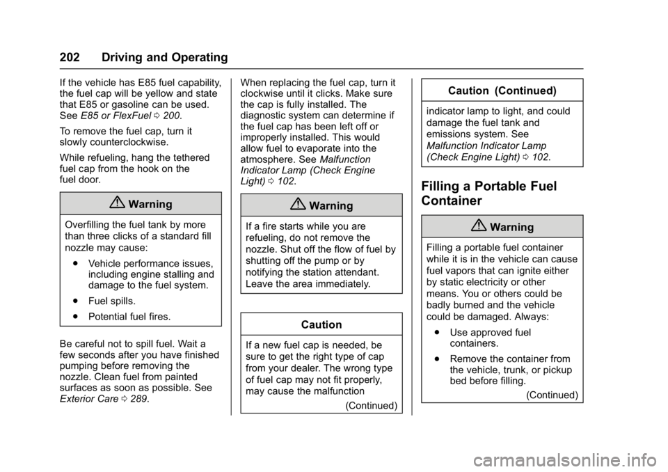 GMC SAVANA PASSENGER 2017  Owners Manual GMC Savana Owner Manual (GMNA-Localizing-U.S./Canada-9967828) -
2017 - crc - 5/6/16
202 Driving and Operating
If the vehicle has E85 fuel capability,
the fuel cap will be yellow and state
that E85 or 