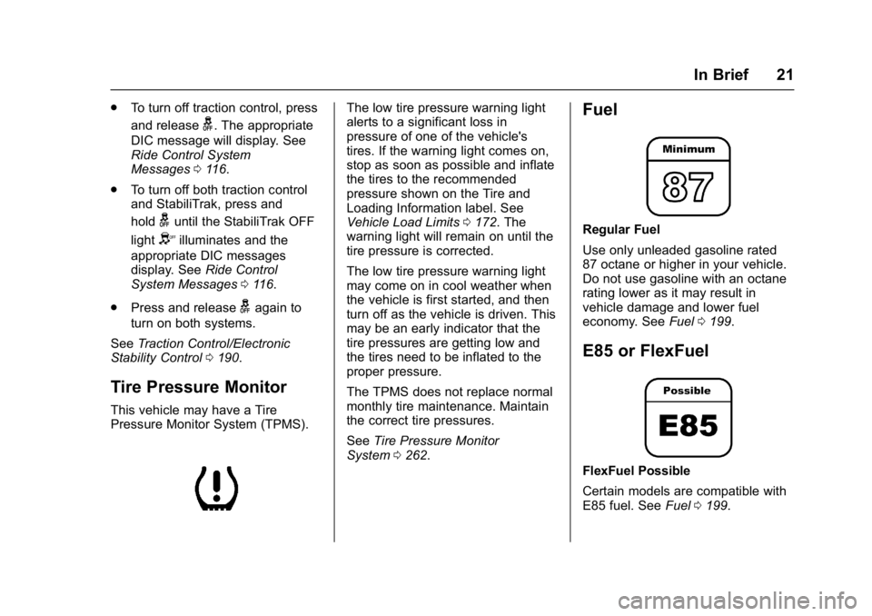 GMC SAVANA PASSENGER 2017  Owners Manual GMC Savana Owner Manual (GMNA-Localizing-U.S./Canada-9967828) -
2017 - crc - 5/2/16
In Brief 21
.To turn off traction control, press
and release
g. The appropriate
DIC message will display. See
Ride C