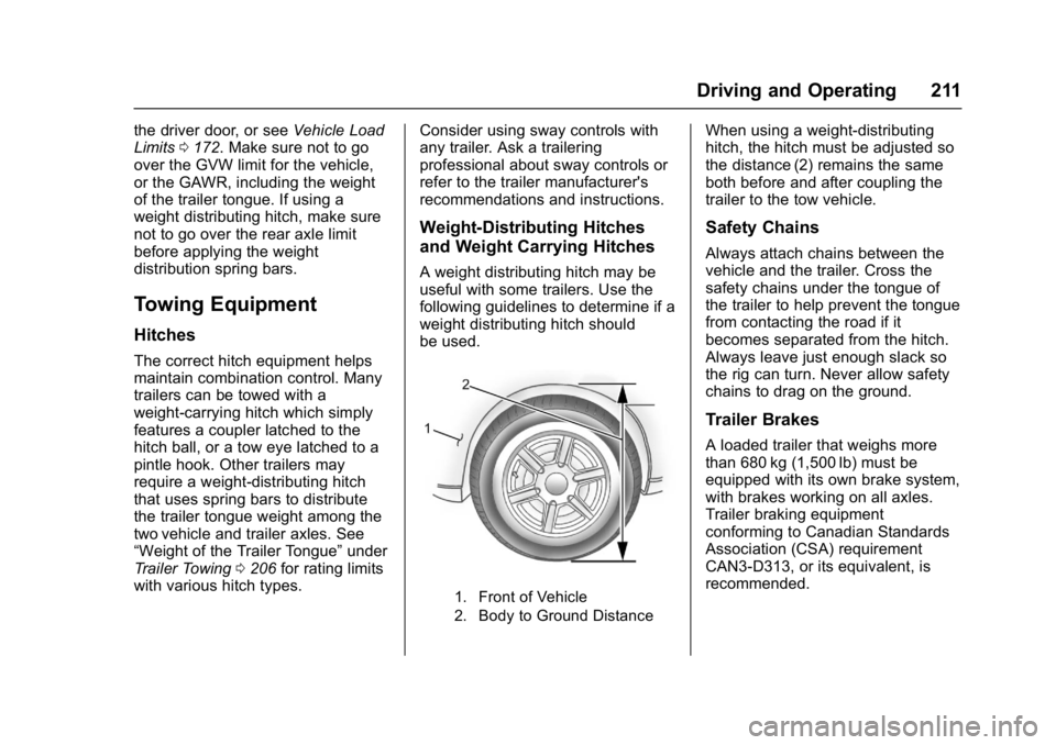 GMC SAVANA PASSENGER 2017  Owners Manual GMC Savana Owner Manual (GMNA-Localizing-U.S./Canada-9967828) -
2017 - crc - 5/6/16
Driving and Operating 211
the driver door, or seeVehicle Load
Limits 0172. Make sure not to go
over the GVW limit fo