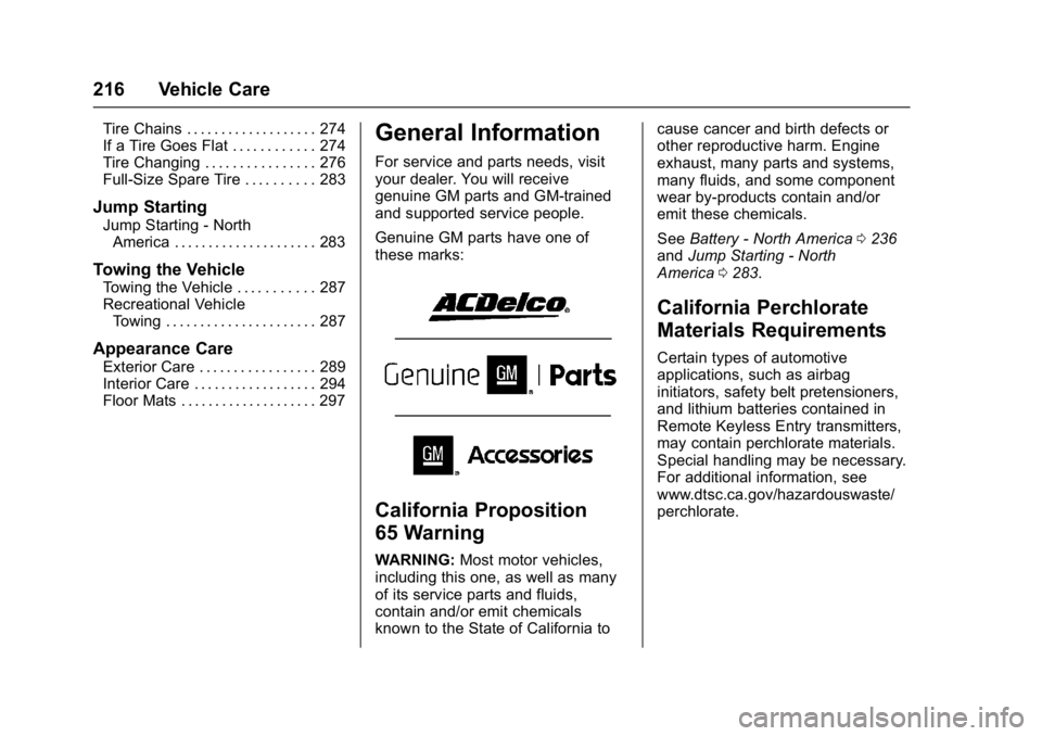 GMC SAVANA PASSENGER 2017  Owners Manual GMC Savana Owner Manual (GMNA-Localizing-U.S./Canada-9967828) -
2017 - crc - 5/2/16
216 Vehicle Care
Tire Chains . . . . . . . . . . . . . . . . . . . 274
If a Tire Goes Flat . . . . . . . . . . . . 2