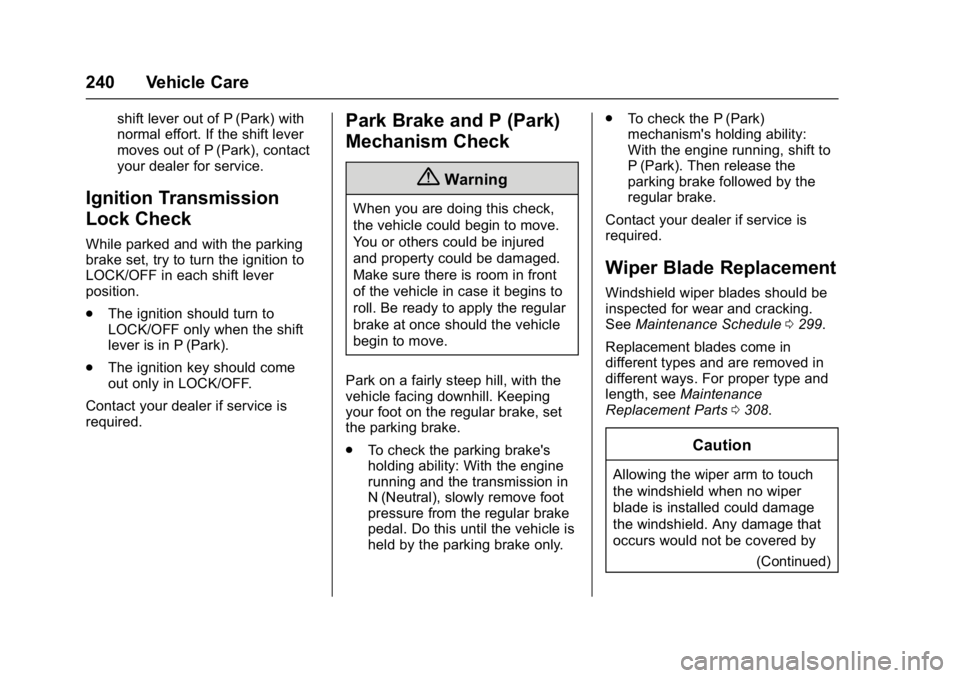 GMC SAVANA PASSENGER 2017  Owners Manual GMC Savana Owner Manual (GMNA-Localizing-U.S./Canada-9967828) -
2017 - crc - 5/2/16
240 Vehicle Care
shift lever out of P (Park) with
normal effort. If the shift lever
moves out of P (Park), contact
y