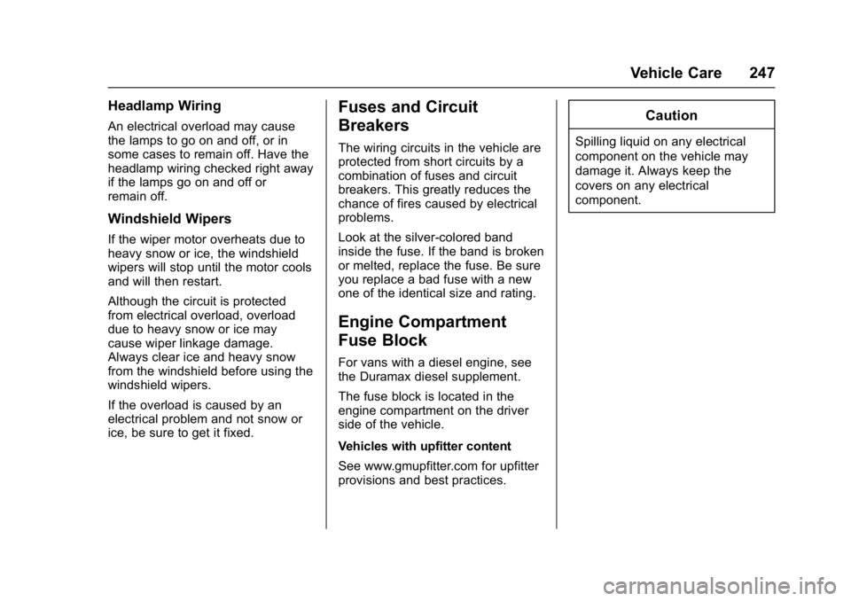 GMC SAVANA PASSENGER 2017  Owners Manual GMC Savana Owner Manual (GMNA-Localizing-U.S./Canada-9967828) -
2017 - crc - 5/2/16
Vehicle Care 247
Headlamp Wiring
An electrical overload may cause
the lamps to go on and off, or in
some cases to re