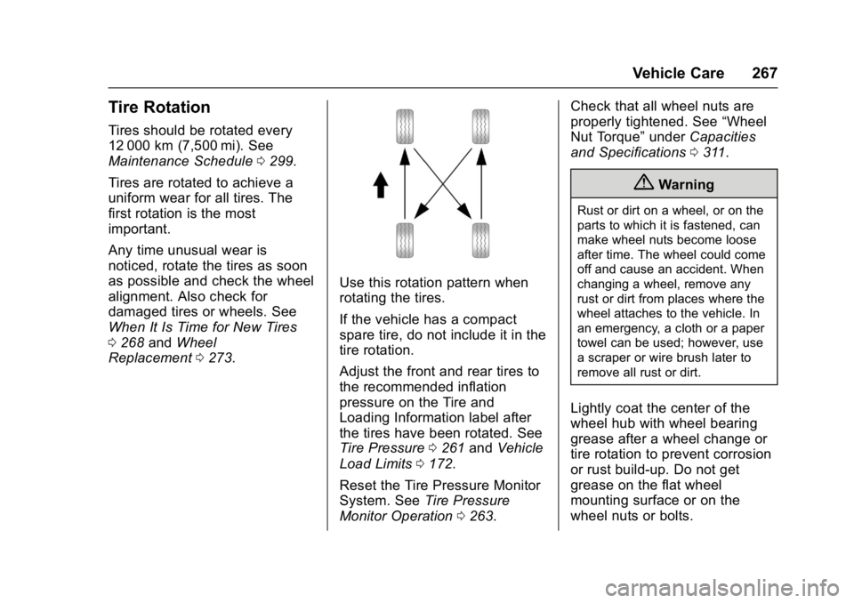 GMC SAVANA PASSENGER 2017  Owners Manual GMC Savana Owner Manual (GMNA-Localizing-U.S./Canada-9967828) -
2017 - crc - 5/2/16
Vehicle Care 267
Tire Rotation
Tires should be rotated every
12 000 km (7,500 mi). See
Maintenance Schedule0299.
Tir