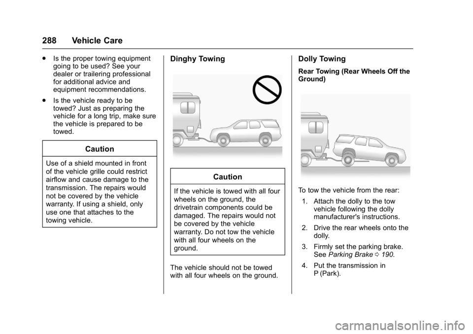 GMC SAVANA PASSENGER 2017  Owners Manual GMC Savana Owner Manual (GMNA-Localizing-U.S./Canada-9967828) -
2017 - crc - 5/2/16
288 Vehicle Care
.Is the proper towing equipment
going to be used? See your
dealer or trailering professional
for ad