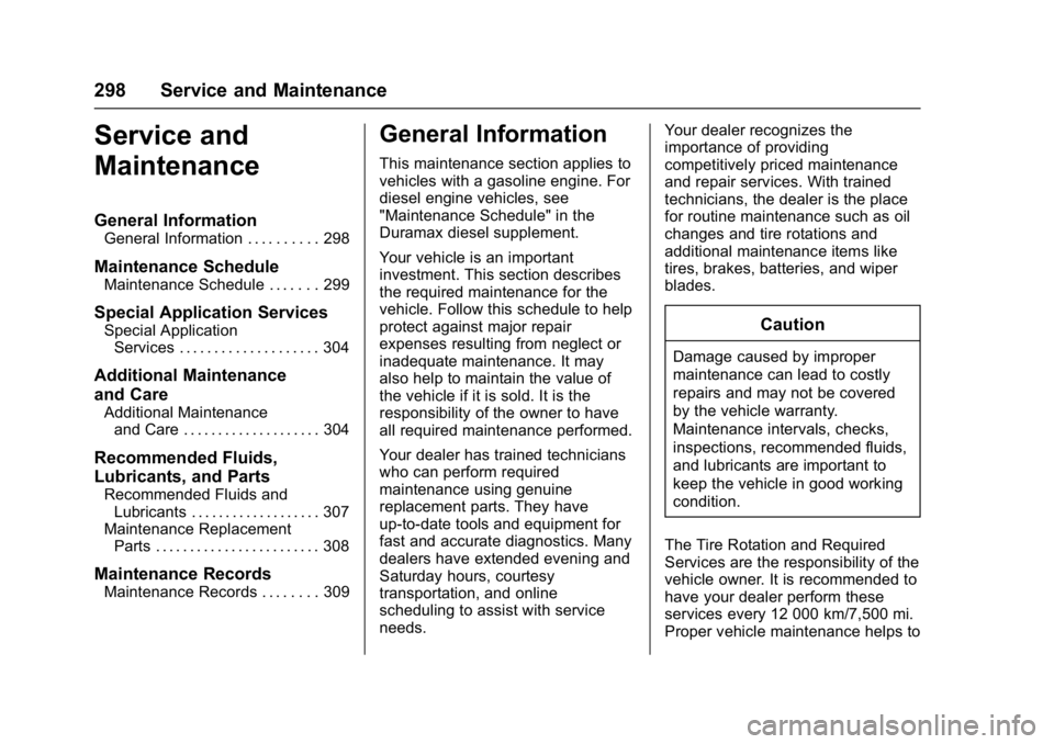 GMC SAVANA PASSENGER 2017  Owners Manual GMC Savana Owner Manual (GMNA-Localizing-U.S./Canada-9967828) -
2017 - crc - 5/2/16
298 Service and Maintenance
Service and
Maintenance
General Information
General Information . . . . . . . . . . 298
