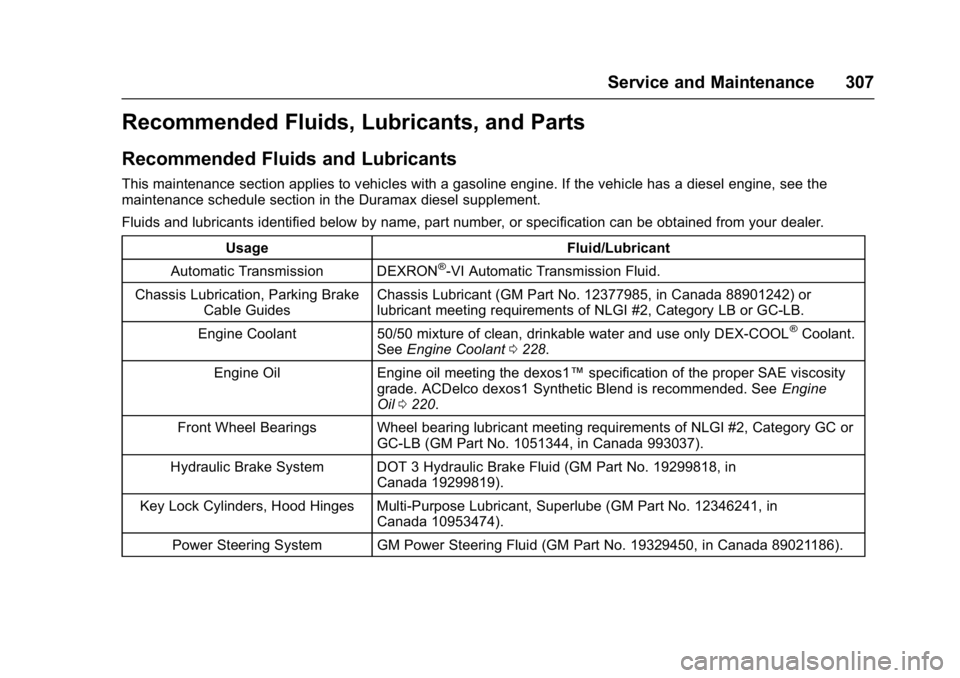 GMC SAVANA PASSENGER 2017  Owners Manual GMC Savana Owner Manual (GMNA-Localizing-U.S./Canada-9967828) -
2017 - crc - 5/2/16
Service and Maintenance 307
Recommended Fluids, Lubricants, and Parts
Recommended Fluids and Lubricants
This mainten