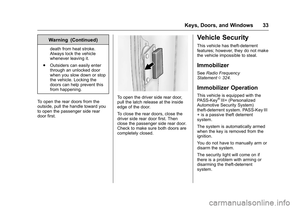 GMC SAVANA PASSENGER 2017 Owners Guide GMC Savana Owner Manual (GMNA-Localizing-U.S./Canada-9967828) -
2017 - crc - 5/2/16
Keys, Doors, and Windows 33
Warning (Continued)
death from heat stroke.
Always lock the vehicle
whenever leaving it.