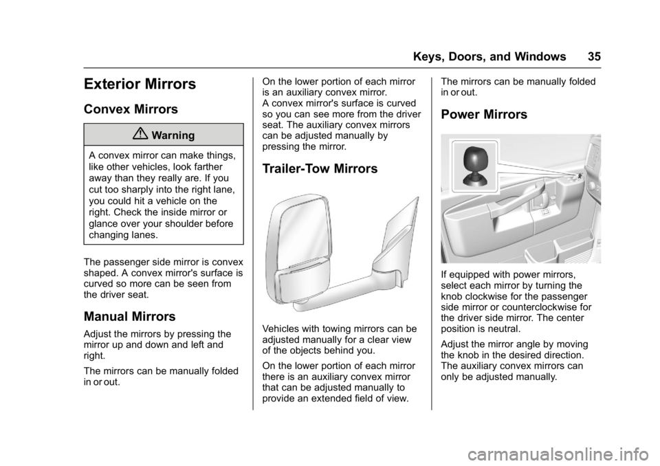 GMC SAVANA PASSENGER 2017 Owners Guide GMC Savana Owner Manual (GMNA-Localizing-U.S./Canada-9967828) -
2017 - crc - 5/2/16
Keys, Doors, and Windows 35
Exterior Mirrors
Convex Mirrors
{Warning
A convex mirror can make things,
like other veh