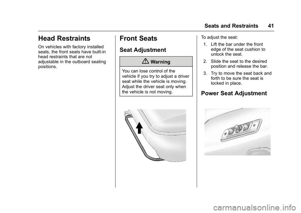 GMC SAVANA PASSENGER 2017 Service Manual GMC Savana Owner Manual (GMNA-Localizing-U.S./Canada-9967828) -
2017 - crc - 5/2/16
Seats and Restraints 41
Head Restraints
On vehicles with factory installed
seats, the front seats have built-in
head