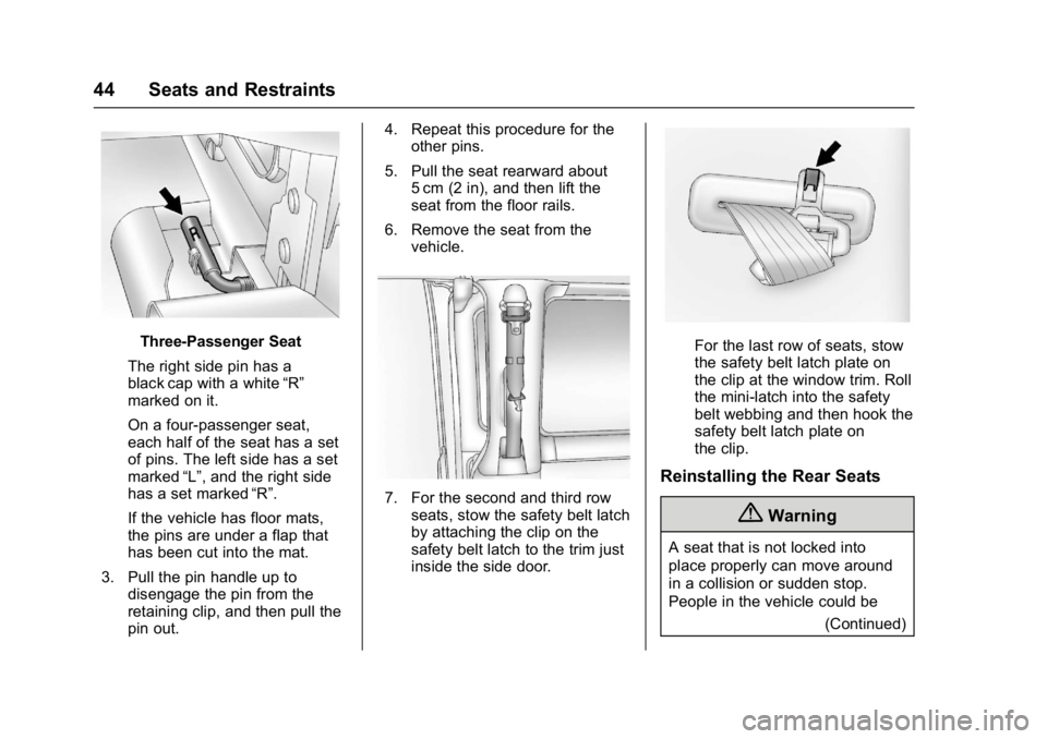 GMC SAVANA PASSENGER 2017 Service Manual GMC Savana Owner Manual (GMNA-Localizing-U.S./Canada-9967828) -
2017 - crc - 5/2/16
44 Seats and Restraints
Three-Passenger Seat
The right side pin has a
black cap with a white “R”
marked on it.
O
