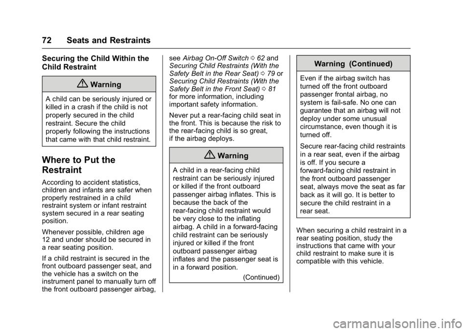 GMC SAVANA PASSENGER 2017 Manual PDF GMC Savana Owner Manual (GMNA-Localizing-U.S./Canada-9967828) -
2017 - crc - 5/2/16
72 Seats and Restraints
Securing the Child Within the
Child Restraint
{Warning
A child can be seriously injured or
k GMC SAVANA PASSENGER 2017 Manual PDF GMC Savana Owner Manual (GMNA-Localizing-U.S./Canada-9967828) -
2017 - crc - 5/2/16
72 Seats and Restraints
Securing the Child Within the
Child Restraint
{Warning
A child can be seriously injured or
k