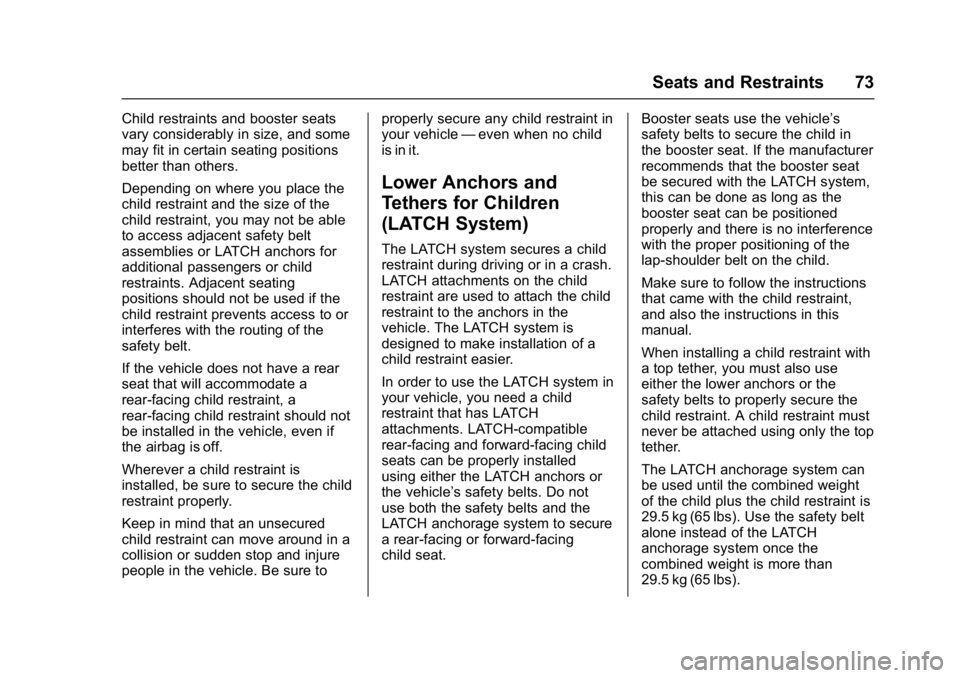 GMC SAVANA PASSENGER 2017 Manual PDF GMC Savana Owner Manual (GMNA-Localizing-U.S./Canada-9967828) -
2017 - crc - 5/2/16
Seats and Restraints 73
Child restraints and booster seats
vary considerably in size, and some
may fit in certain se GMC SAVANA PASSENGER 2017 Manual PDF GMC Savana Owner Manual (GMNA-Localizing-U.S./Canada-9967828) -
2017 - crc - 5/2/16
Seats and Restraints 73
Child restraints and booster seats
vary considerably in size, and some
may fit in certain se