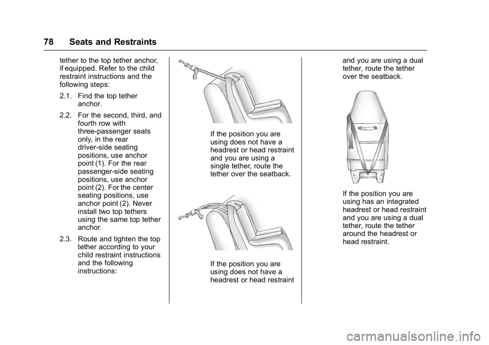 GMC SAVANA PASSENGER 2017 Manual PDF GMC Savana Owner Manual (GMNA-Localizing-U.S./Canada-9967828) -
2017 - crc - 5/2/16
78 Seats and Restraints
tether to the top tether anchor,
if equipped. Refer to the child
restraint instructions and GMC SAVANA PASSENGER 2017 Manual PDF GMC Savana Owner Manual (GMNA-Localizing-U.S./Canada-9967828) -
2017 - crc - 5/2/16
78 Seats and Restraints
tether to the top tether anchor,
if equipped. Refer to the child
restraint instructions and