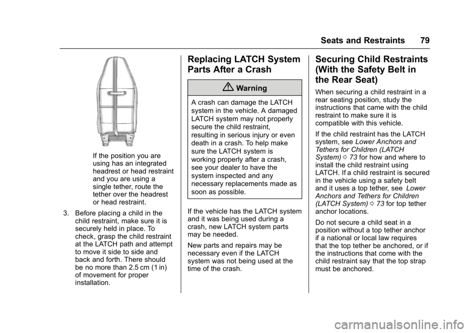 GMC SAVANA PASSENGER 2017 Manual PDF GMC Savana Owner Manual (GMNA-Localizing-U.S./Canada-9967828) -
2017 - crc - 5/2/16
Seats and Restraints 79
If the position you are
using has an integrated
headrest or head restraint
and you are using GMC SAVANA PASSENGER 2017 Manual PDF GMC Savana Owner Manual (GMNA-Localizing-U.S./Canada-9967828) -
2017 - crc - 5/2/16
Seats and Restraints 79
If the position you are
using has an integrated
headrest or head restraint
and you are using